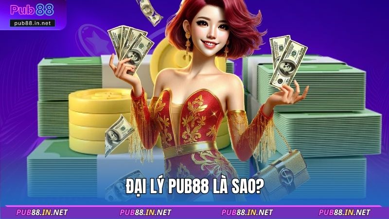 Đại lý PUB88 là sao?